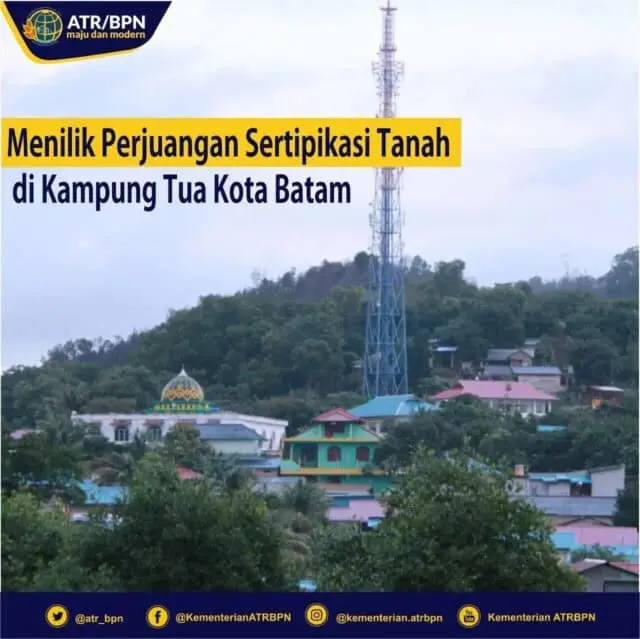 Menilik Perjuangan Sertipikasi Tanah di Kampung Tua Kota Batam Menilik Perjuangan Sertipikasi Tanah di Kampung Tua Kota Batam